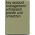 Key Account Management erfolgreich planen und umsetzen