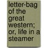 Letter-Bag Of The Great Western; Or, Life In A Steamer