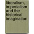 Liberalism, Imperialism And The Historical Imagination