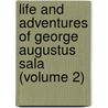 Life and Adventures of George Augustus Sala (Volume 2) door George Augustus Sala