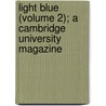 Light Blue (Volume 2); A Cambridge University Magazine by University of Cambridge