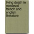 Living Death In Medieval French And English Literature