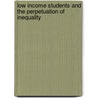 Low Income Students And The Perpetuation Of Inequality by Gary A. Berg