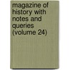 Magazine Of History With Notes And Queries (Volume 24) door William Abbatt