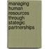 Managing Human Resources Through Stategic Partnerships