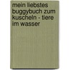 Mein liebstes Buggybuch zum Kuscheln - Tiere im Wasser by Sonja Egger