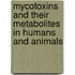 Mycotoxins And Their Metabolites In Humans And Animals