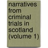 Narratives From Criminal Trials In Scotland (Volume 1) by John Hill Burton