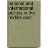 National and International Politics in the Middle East by Edward Ingram