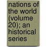 Nations of the World (Volume 20); An Historical Series by General Books