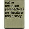 Native American Perspectives On Literature And History door Alan R. Velie