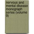 Nervous and Mental Disease Monograph Series (Volume 9)