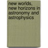 New Worlds, New Horizons In Astronomy And Astrophysics by Subcommittee National Research Council