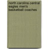 North Carolina Central Eagles Men's Basketball Coaches by Not Available