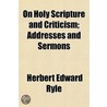 On Holy Scripture and Criticism; Addresses and Sermons door Herbert Edward Ryle