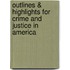 Outlines & Highlights For Crime And Justice In America