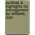 Outlines & Highlights For Management By Williams, Isbn