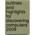 Outlines And Highlights For Discovering Computers 2009