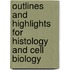 Outlines And Highlights For Histology And Cell Biology
