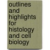 Outlines And Highlights For Histology And Cell Biology door Cram101 Textbook Reviews