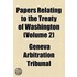 Papers Relating To The Treaty Of Washington (Volume 2)