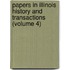 Papers in Illinois History and Transactions (Volume 4)