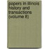 Papers in Illinois History and Transactions (Volume 8)