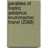 Parables of Fredric Adolphus Krummacher. Transl (2388) by Friedrich Adolph Krummacher