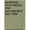 Peripheral Nerve Blocks And Peri-Operative Pain Relief by Jack Barrett