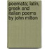 Poemata; Latin, Greek and Italian Poems by John Milton