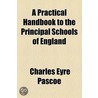 Practical Handbook To The Principal Schools Of England door Ch Eyre Pascoe