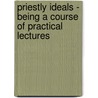 Priestly Ideals - Being a Course of Practical Lectures door W.C.E. Newbolt