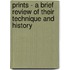 Prints - A Brief Review of Their Technique and History