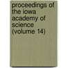 Proceedings Of The Iowa Academy Of Science (Volume 14) door Iowa Academy of Science