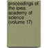 Proceedings Of The Iowa Academy Of Science (Volume 17)