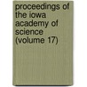 Proceedings Of The Iowa Academy Of Science (Volume 17) by Iowa Academy of Science