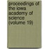 Proceedings of the Iowa Academy of Science (Volume 19)