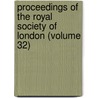 Proceedings of the Royal Society of London (Volume 32) by Royal Society