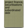 Project Finance, Securitisations And Subordinated Debt door Philip R. Wood