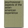 Psychosocial Aspects of the Asian- American Experience by Namkee G. Choi