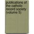 Publications Of The Catholic Record Society (Volume 5)