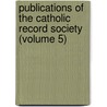 Publications Of The Catholic Record Society (Volume 5) by Catholic Record Society (Great Britain)