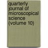 Quarterly Journal of Microscopical Science (Volume 10) door General Books