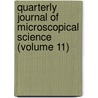 Quarterly Journal of Microscopical Science (Volume 11) by General Books