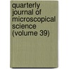 Quarterly Journal of Microscopical Science (Volume 39) by Royal Microscopical Society