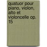 Quatuor pour piano, violon, alto et violoncelle op. 15 by Gabriel Faure