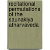 Recitational Permutations of the Saunakiya Atharvaveda door Madhay M. Deshpande