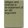 Religion and Chemist a Re-Statement of an Old Argument door Josiah Parsons Cooke