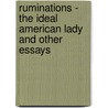 Ruminations - The Ideal American Lady And Other Essays door Anon