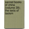 Sacred Books Of China (Volume 39); The Texts Of Taoism door James Legge